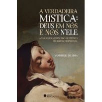 A VERDADEIRA MÍSTICA: DEUS EM NÓS E NÓS N'ELE