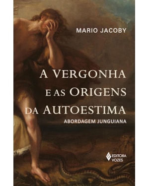 A VERGONHA E AS ORIGENS DA AUTOESTIMA: ABORDAGEM JUNGUIANA