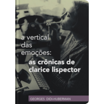 A VERTICAL DAS EMOÇÕES: AS CRÔNICAS DE CLARICE LISPECTOR