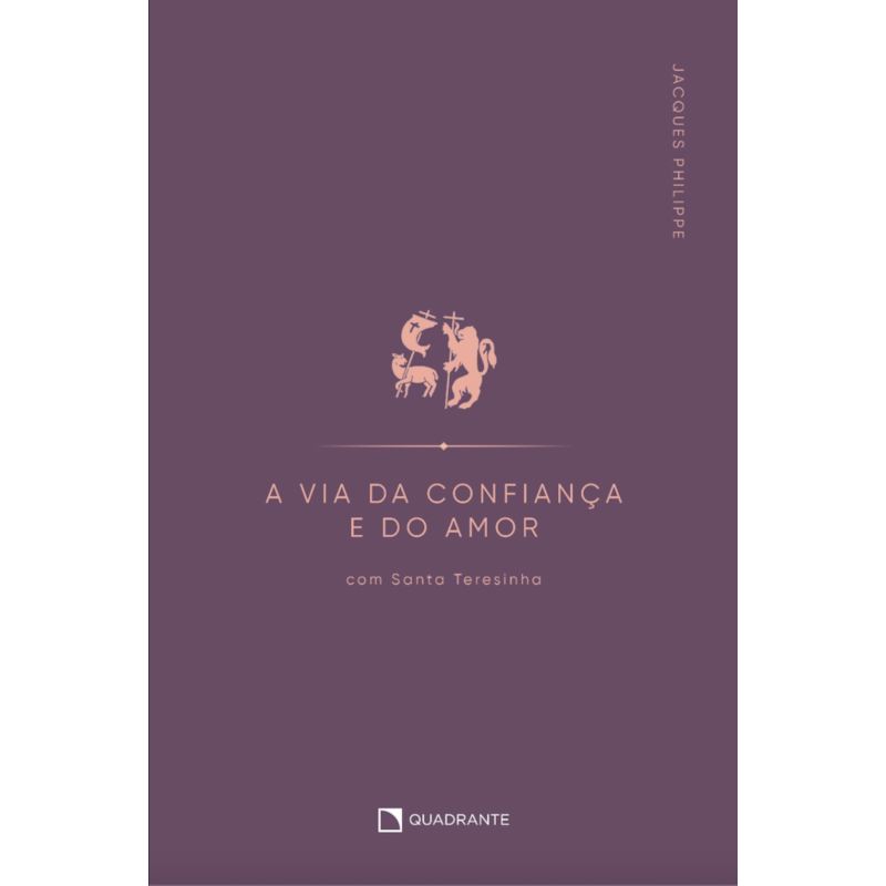 A VIA DA CONFIANÇA E DO AMOR: COM SANTA TERESINHA