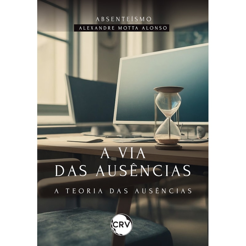 A VIA DAS AUSÊNCIAS: A TEORIA DAS AUSÊNCIAS - ABSENTEÍSMO