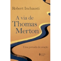 A VIA DE THOMAS MERTON: UMA JORNADA DE ORAÇÃO