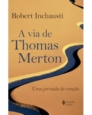 A VIA DE THOMAS MERTON: UMA JORNADA DE ORAÇÃO
