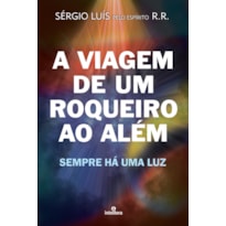 A VIAGEM DE UM ROQUEIRO AO ALÉM: SEMPRE HÁ UMA LUZ