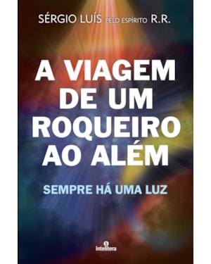 A VIAGEM DE UM ROQUEIRO AO ALÉM: SEMPRE HÁ UMA LUZ