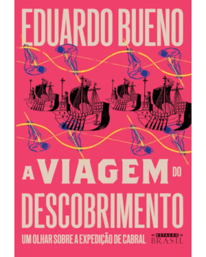A VIAGEM DO DESCOBRIMENTO (COLEÇÃO BRASILIS - LIVRO 1): UM OLHAR SOBRE A EXPEDIÇÃO DE CABRAL