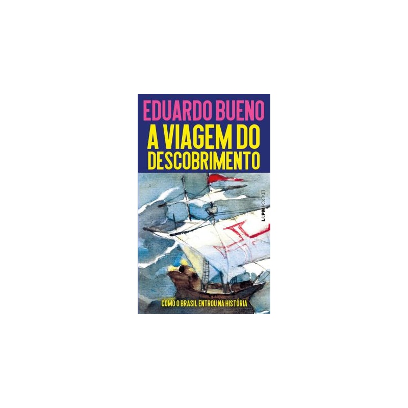 A viagem do descobrimento: como o Brasil entrou na história