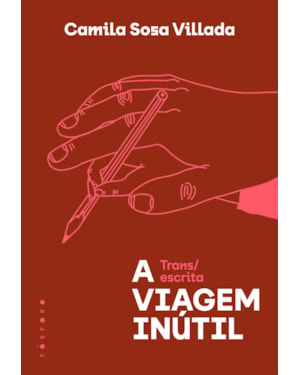 A VIAGEM INÚTIL: TRANS/ESCRITA