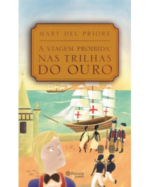 A VIAGEM PROIBIDA: NAS TRILHAS DO OURO