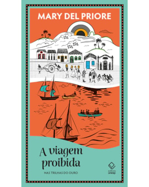 A VIAGEM PROIBIDA: NAS TRILHAS DO OURO