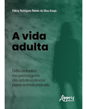 A VIDA ADULTA: DIFICULDADES NA PASSAGEM DA ADOLESCÊNCIA PARA A MATURIDADE