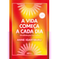 A VIDA COMEÇA A CADA DIA -366 REFLEXÕES PARA VI...