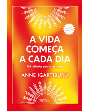 A VIDA COMEÇA A CADA DIA -366 REFLEXÕES PARA VIVER MELHOR - BEST-SELLER NA ESPANHA!
