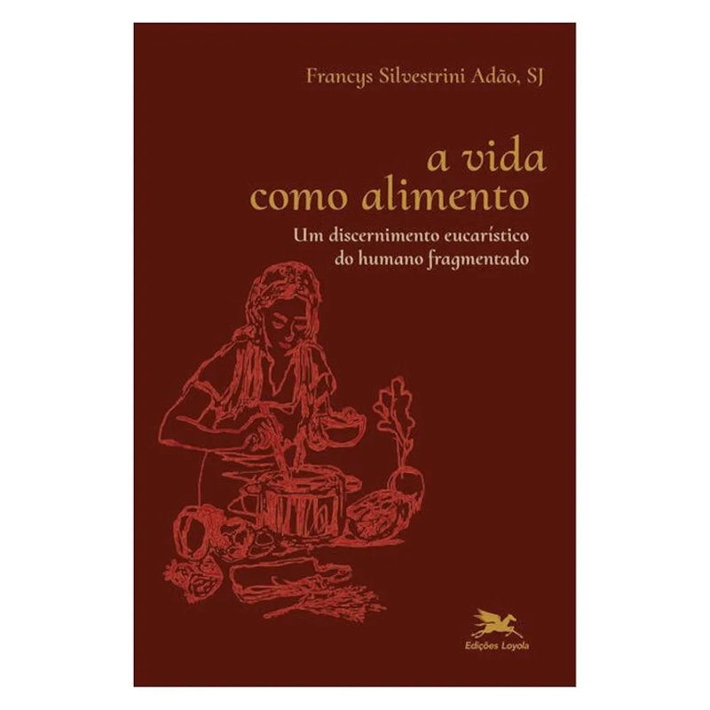 A VIDA COMO ALIMENTO: UM DISCERNIMENTO EUCARÍSTICO DO HUMANO FRAGMENTADO