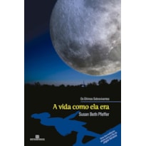 A VIDA COMO ELA ERA (VOL. 1 OS ÚLTIMOS SOBREVIVENTES)