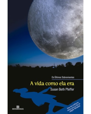 A VIDA COMO ELA ERA (VOL. 1 OS ÚLTIMOS SOBREVIVENTES)