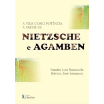 A VIDA COMO POTÊNCIA A PARTIR DE NIETZSCHE E AGAMBEN