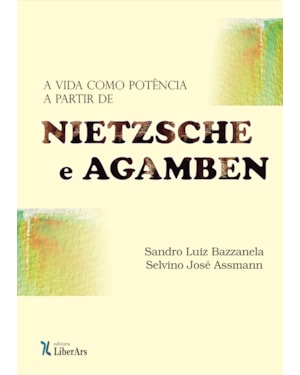 A VIDA COMO POTÊNCIA A PARTIR DE NIETZSCHE E AGAMBEN
