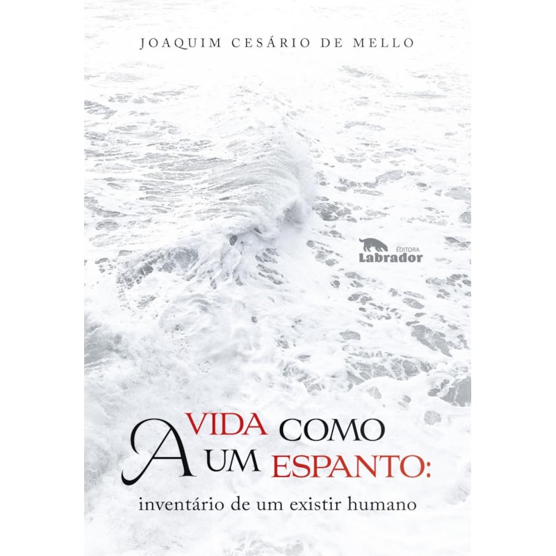 A VIDA COMO UM ESPANTO: INVENTÁRIO DE UM EXISTIR HUMANO
