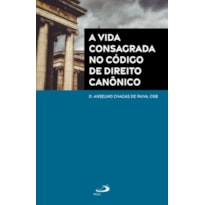 A VIDA CONSAGRADA NO CÓDIGO DE DIREITO CANÔNICO