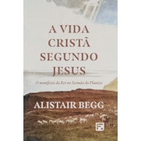 A VIDA CRISTÃ SEGUNDO JESUS: O MANIFESTO DO REI NO SERMÃO DA PLANÍCIE