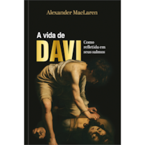 A vida de Davi - Como refletida em seus salmos