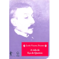 A VIDA DE EÇA DE QUEIROZ - 3ª EDIÇÃO