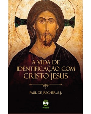 A VIDA DE IDENTIFICAÇÃO COM CRISTO JESUS