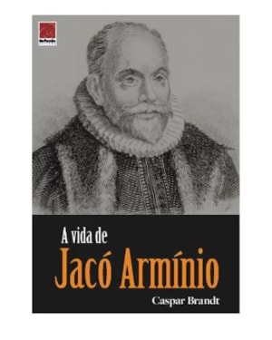 A VIDA DE JACÓ ARMÍNIO