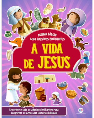 A VIDA DE JESUS - BÍBLIA COM ADESIVOS BRILHANTES