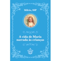 A VIDA DE MARIA NARRADA ÀS CRIANÇAS