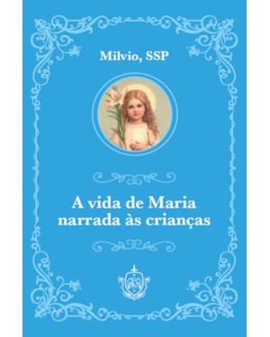 A VIDA DE MARIA NARRADA ÀS CRIANÇAS