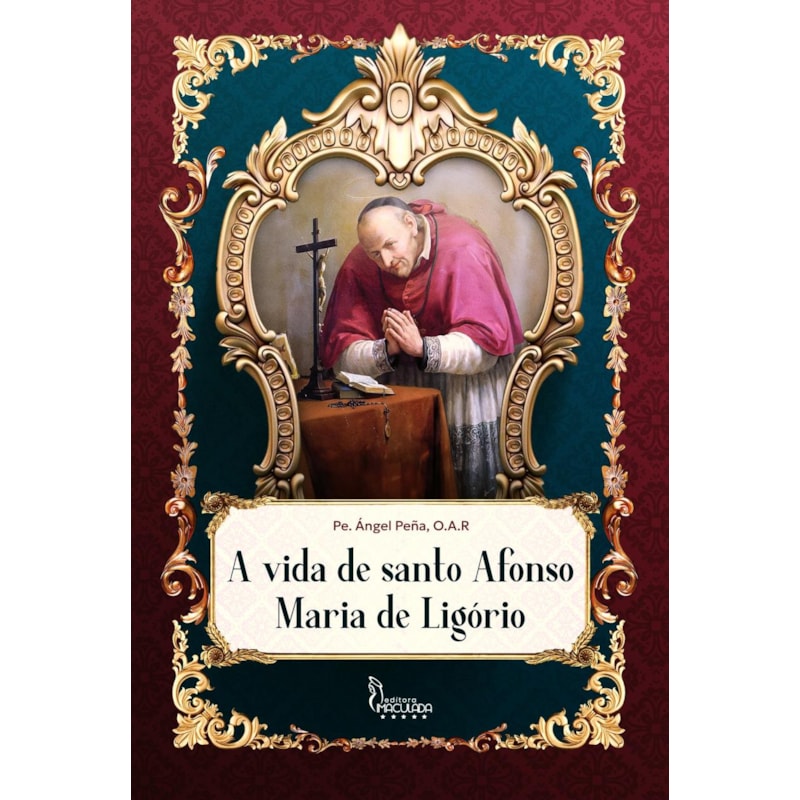 A VIDA DE SANTO AFONSO MARIA DE LIGÓRIO