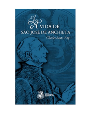 A VIDA DE SÃO JOSÉ DE ANCHIETA