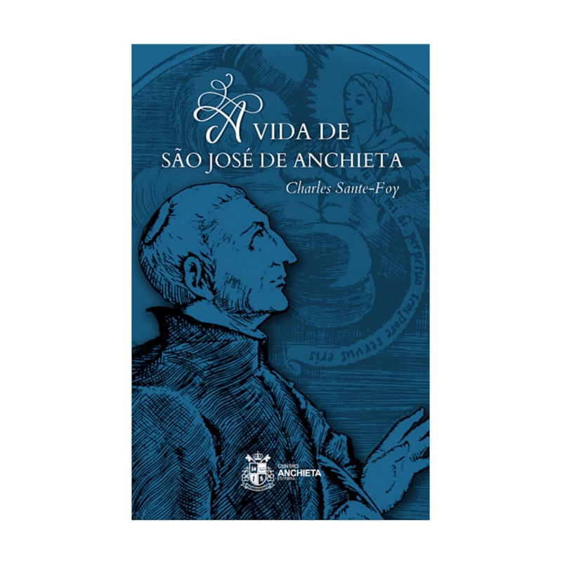 A VIDA DE SÃO JOSÉ DE ANCHIETA