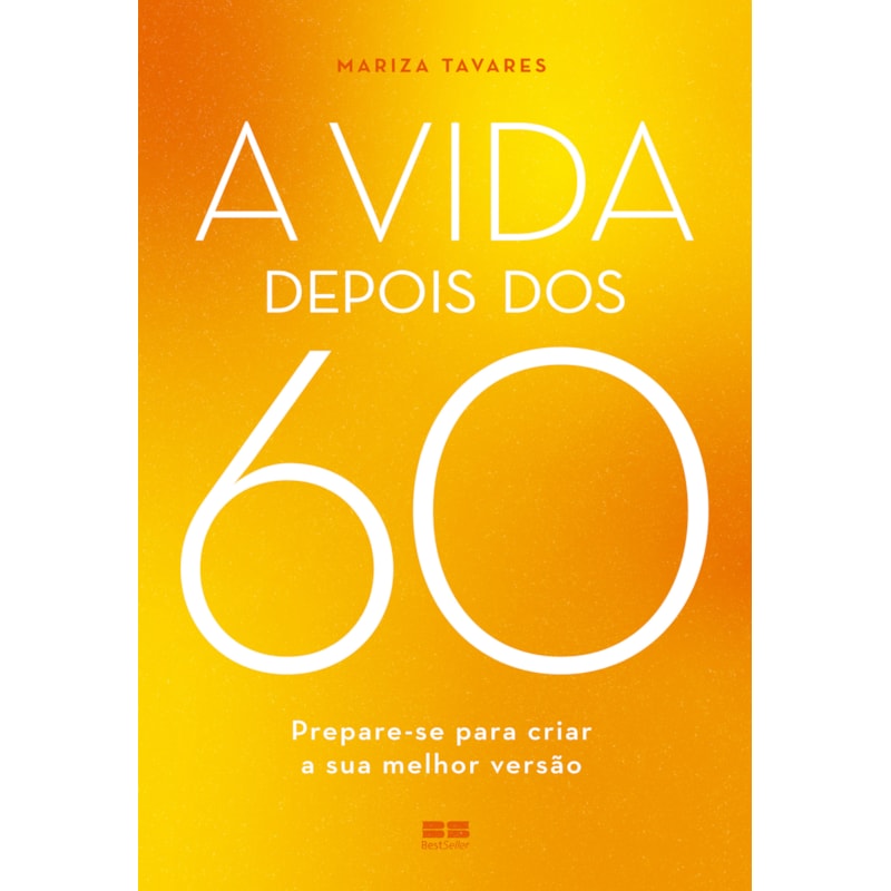 A VIDA DEPOIS DOS 60: PREPARE-SE PARA CRIAR A SUA MELHOR VERSÃO