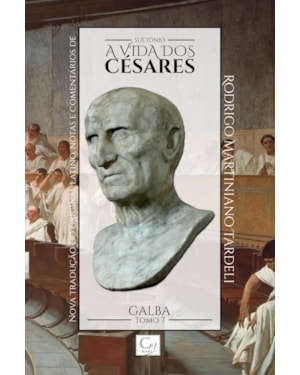 A VIDA DOS CESARES: GALBA - TOMO 7
