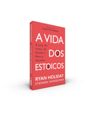 A VIDA DOS ESTOICOS: A ARTE DE VIVER, DE ZENÃO A MARCO AURÉLIO