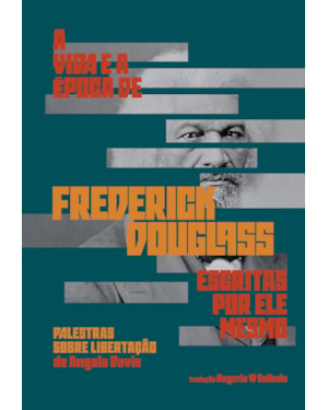 A VIDA E A ÉPOCA DE FREDERICK DOUGLASS ESCRITAS POR ELE MESMO