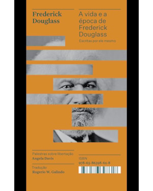 A VIDA E A ÉPOCA DE FREDERICK DOUGLASS ESCRITAS POR ELE MESMO - COLEÇÃO ACERVO