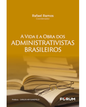 A vida e a obra dos administrativistas brasileiros