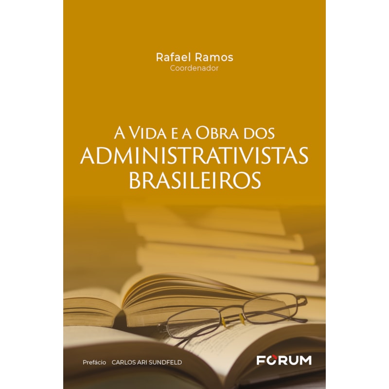 A VIDA E A OBRA DOS ADMINISTRATIVISTAS BRASILEIROS