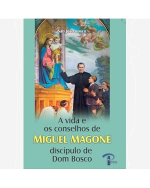 A VIDA E CONSELHOS DE MIGUEL MAGONE