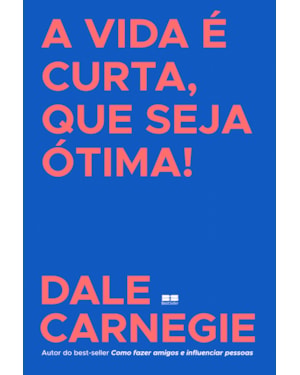 A VIDA É CURTA, QUE SEJA ÓTIMA!