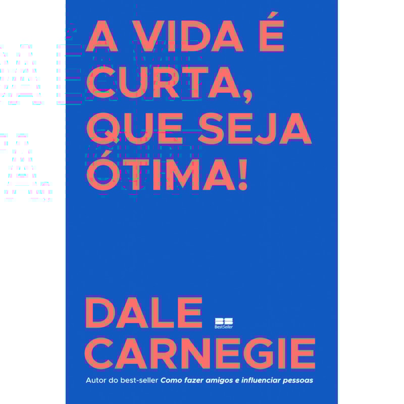 A VIDA É CURTA, QUE SEJA ÓTIMA!