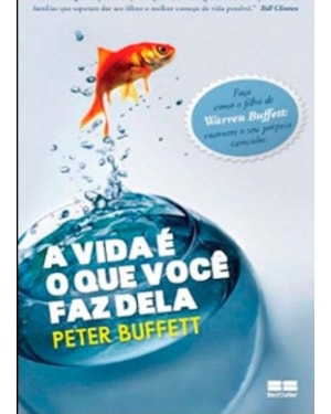 A VIDA É O QUE VOCÊ FAZ DELA
