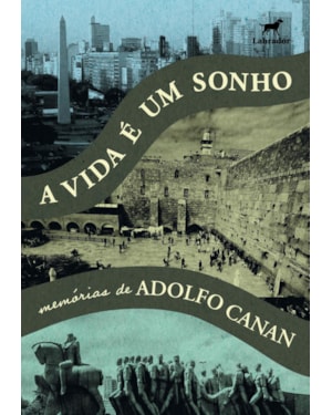 A VIDA É UM SONHO: MEMÓRIAS DE ADOLFO CANAN