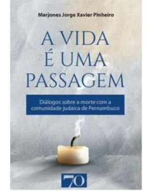 A vida é uma passagem: Diálogos sobre a morte com a comunidade judaica de Pernambuco