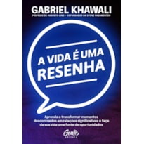 A VIDA É UMA RESENHA: APRENDA A TRANSFORMAR MOMENTOS DESCONTRAÍDOS EM RELAÇÕES SIGNIFICATIVAS E FAÇA DA SUA VIDA UMA FONTE DE OPORTUNIDADES