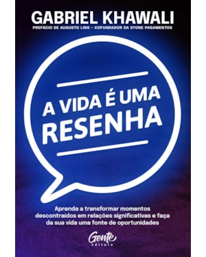 A VIDA É UMA RESENHA: APRENDA A TRANSFORMAR MOMENTOS DESCONTRAÍDOS EM RELAÇÕES SIGNIFICATIVAS E FAÇA DA SUA VIDA UMA FONTE DE OPORTUNIDADES